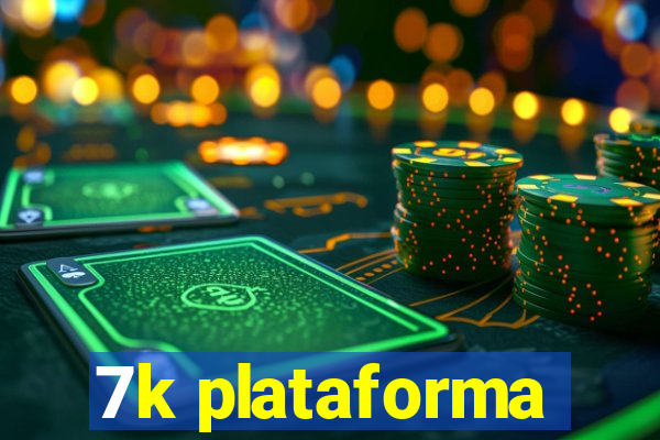 7k plataforma